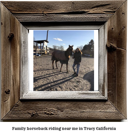 family horseback riding near me in Tracy, California